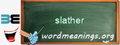 WordMeaning blackboard for slather